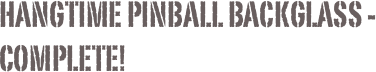 Hangtime Pinball backglass - COMPLETE!